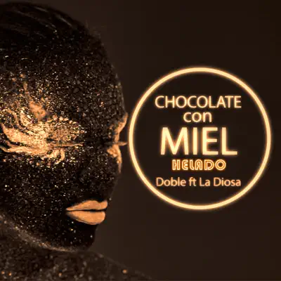 Chocolate Con Miel (Helado) [feat. La Diosa] - Single - Doble