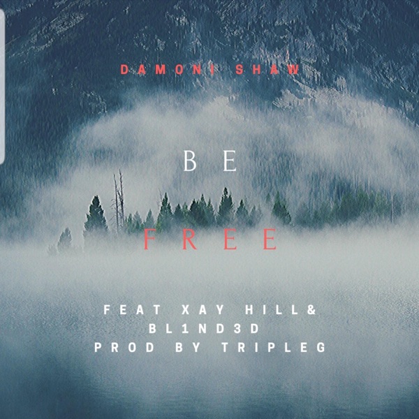Be Free (feat. Xay Hill & Bl1nd3d) - Single