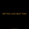 Better Luck Next Time (feat. Sophie Ballerini) - Chloe Kelsea lyrics