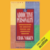 The Addictive Personality: Understanding the Addictive Process and Compulsive Behavior, Second Edition (Unabridged) - Craig Nakken
