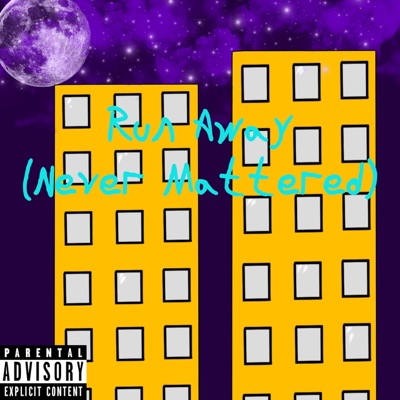 Run Away (Never Mattered) - Single