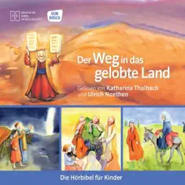 Der Weg in das gelobte Land: Die Hörbibel für Kinder