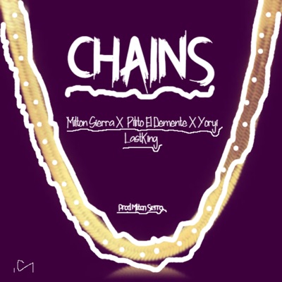 Chains (feat. Pilito El Demente & Yoryi LastKing) - Single