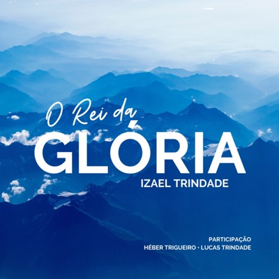 O Rei da Glória (feat. Lucas Trindade & Héber Trigueiro) - Single