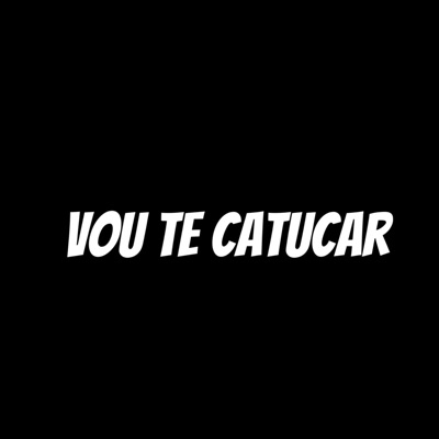 Vou Te Catucar - Single