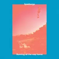 Running All The Way Home — Spielbergs