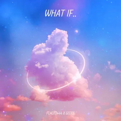Ascolta 'What If - Single' di Flacko444