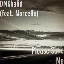 Please Save Me (feat. Marcello) DMK Muzic