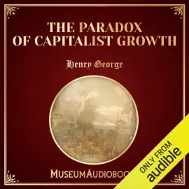 The Paradox of Capitalist Growth (Original Recording)