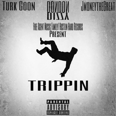 Trippin' (feat. Turk Goon & JmoneytheGreat) - Single