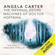 The Infernal Desire Machines of Doctor Hoffman (Unabridged)