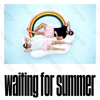 Waiting For Summer by 2Trendy iTunes Track 1