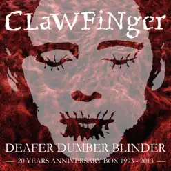 Deafer Dumber Blinder - Clawfinger