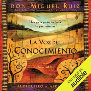 La voz del conocimiento [The Voice of Knowledge]: Una guía práctica para la paz interior [A Practical Guide for Inner Peace] (Unabridged)