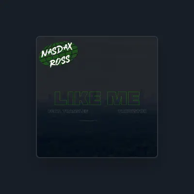 Nasdax Ross dinle, müzik videolarını izle, biyografisini oku, tur tarihlerini ve daha fazlasını gör!