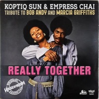Really Together (Tribute to Bob Andy and Maria Griffiths) - Single - Koptiq Sun & Empress Chai