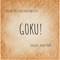 Goku! (feat. BigBoiRaxx) - Kiddo Trapp lyrics