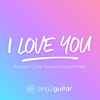 I Love You (Originally Performed by Billie Eilish) [Acoustic Guitar Karaoke] - Sing2Guitar