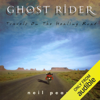 Ghost Rider: Travels on the Healing Road (Unabridged) - Neil Peart