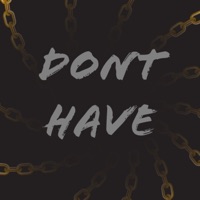 Don't Have (feat. Shackz B, King L & M-Brace) - Single - MikeyKingtv