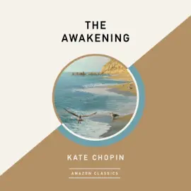 The Awakening (AmazonClassics Edition) (Unabridged)