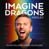 Imagine Dragons Medley: Radioactive / Believer / Gold / It's Time /Demons / Shots / On Top of the World / Natural (feat. Chase Holfelder)