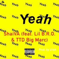 Yeah (feat. Lil B.R.O. & TTD Big Marc) - Single - Shaiva