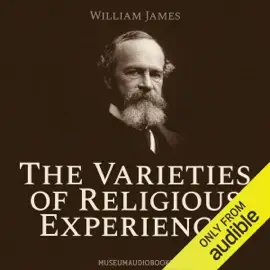 The Varieties of Religious Experience (Unabridged)