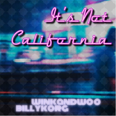 It's Not California (feat. Winkandwoo) - Single