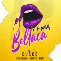 Si Te Pones Bellaca (feat. El Cusco, Usteve & Emgy) - Single - DJ Nezi MX