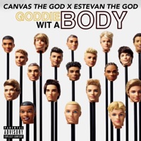 Goddie Wit a Body (feat. Canvas the God) - Single - Estevan, The God