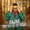 Sajna, Say Yes To The Dress - Badshah & Payal Dev
