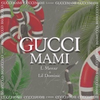 Gucci Mami (feat. Lil Dominic) - Single - L Menxr