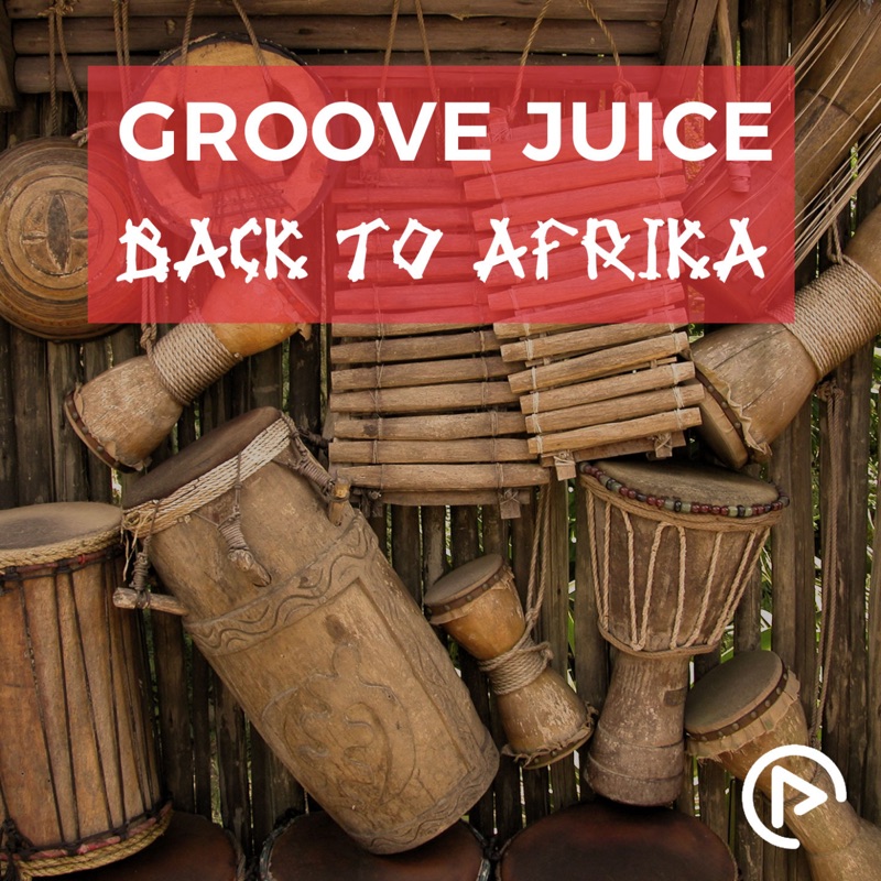 Back to Afrika (Tribal Mix) - Groove Juice: Song Lyrics, Music Videos ...