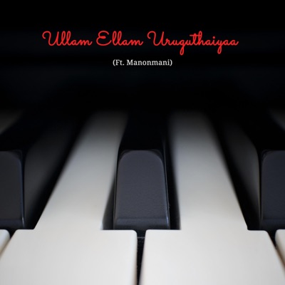 Ullam Ellam Uruguthaiyaa (feat. Manonmani) - Single
