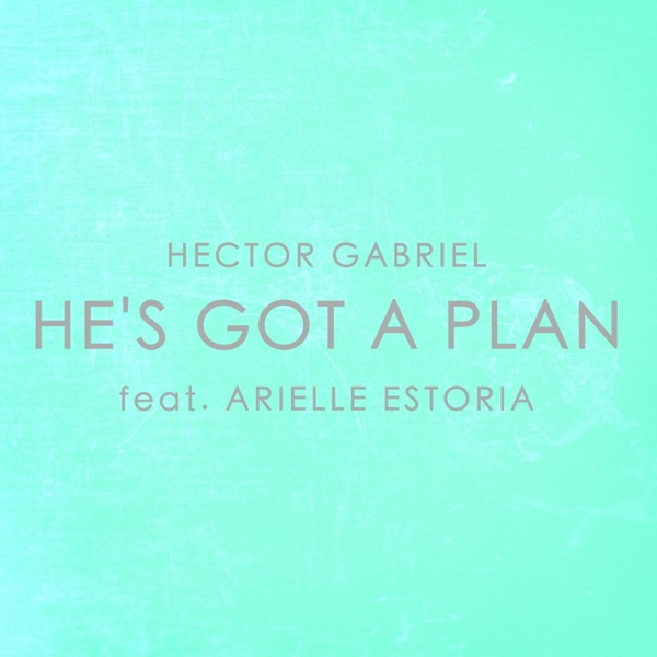 He's Got a Plan (feat. Arielle Estoria)