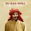 Do Bad Well (feat. Nevve)