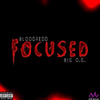 Focused (feat. Big O.G.) - Single - BloodRedd