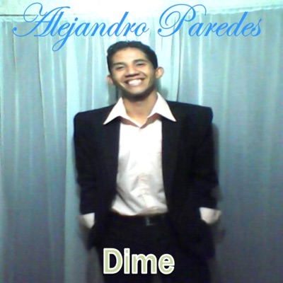 Alejandro Paredes Oficial - Dime