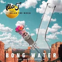 Bong Water (feat. Nolan the Ninja) - Single - Illa J