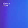 Slow It Down - Single