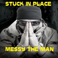 Stuck in Place - Single - Messy the Man