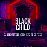 Black Child (feat. Dj Fibers) - Single - Dj TeeMan the Drum King