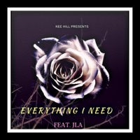Everything I Need (feat. JLA) - Single - Kee Hill