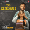 Ek Zindagi (From "Angrezi Medium") - Taniskaa Sanghvi & Sachin-Jigar
