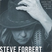 Steve Forbert - Good Time Charlie's Got The Blues