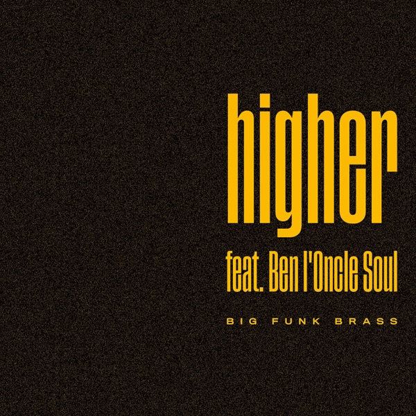 Higher (feat. Ben L'Oncle Soul) - Single - Big Funk Brass