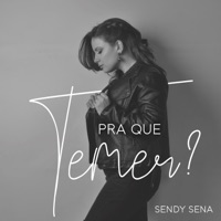 Pra Que Temer? - Single - Sendy Sena