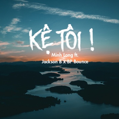 Kệ Tôi (feat. Minh Long) - Single