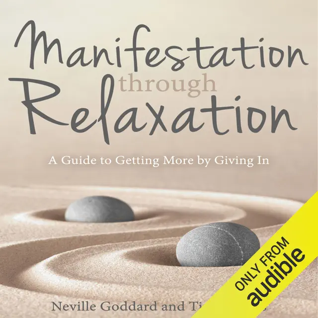 Manifestation Through Relaxation: A Guide to Getting More by Giving In (Unabridged)